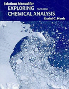 Student solutions manual for exploring chemical analysis