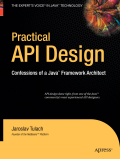 Practical API design: confessions of a Java Framework Architect