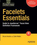 Facelets essentials: guide to JavaServer™ Faces View definition framework