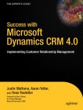 Success with microsoft dynamics CRM 4.0: implementing customer relationship management
