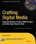 Crafting digital media: audacity, blander, drupal, GIMP, scribus, and other open source tools