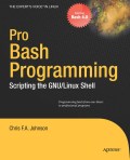 Pro Bash programming: scripting the GNU/Linux shell