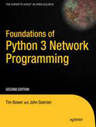 Foundations of Python 3 network programming: the comprehensive guide to building network applications with Python 3