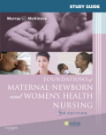 Study guide for foundations of maternal-newborn &women's health nursing