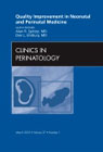 Quality improvement in neonatal and perinatal medicine: an issue of clinics in perinatology