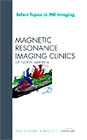 Select topics in MR imaging: an issue of magnetic resonance imaging clinics