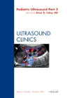 Pediatric ultrasound: an issue of ultrasound clinics pt. II