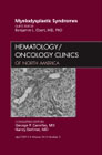 Myelodysplastic syndromes: an issue of hematology/oncology clinics of North America