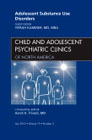 Substance abuse: an issue of child and adolescent psychiatric clinics of North America