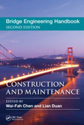 Bridge Engineering Handbook, Second Edition: Construction and Maintenance