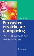 Pervasive healthcare computing: EMR/EHR, wireless and health monitoring
