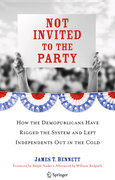 Not invited to the party: how the demopublicans have rigged the system and left independents out in the cold