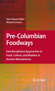 Pre-columbian foodways: interdisciplinary approaches to food, culture, and markets in ancient Mesoamerica