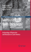 Memories from darkness: archaeology of repression and resistance in Latin America