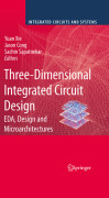 Three-dimensional integrated circuit design: EDA, design and microarchitectures