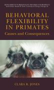 Behavioral flexibility in primates: causes and consequences