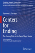 Centers for ending: the coming crisis in the care of aged people