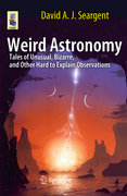 Weird astronomy: tales of unusual, bizarre, and other hard to explain observations