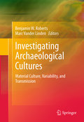 Investigating archaeological cultures: material culture, variability, and transmission