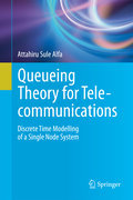Queueing theory for telecommunications: discrete time modelling of a single node system