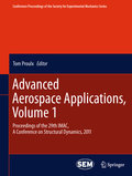 Advanced aerospace applications: Proceedings of the 29th IMAC, a Conference on Structural Dynamics, 2011 v. 1