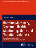 Rotating machinery, structural health monitoring,shock and vibration v. 5 Proceedings of the 29th IMAC, a Conference on Structural Dynamics, 2011