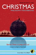 Christmas : philosophy for everyone: better than a lump of coal