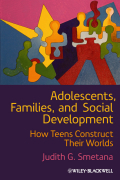 Adolescents, families, and social development: how teens construct their worlds