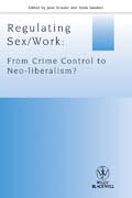 Regulating sex/work: from crime control to neo-liberalism?