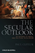 The secular outlook: in defense of moral and political secularism