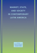 Market, state, and society in contemporary Latin America