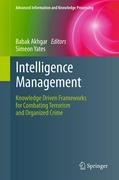 Intelligence management: knowledge driven frameworks for combating terrorism and organized crime