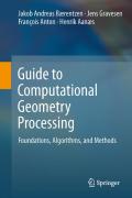 Guide to computational geometry processing: foundations, algorithms, and methods