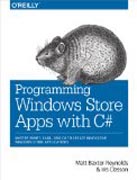 Programming Windows Store Apps with C#: Master WinRT, XAML, and C# to create innovative Windows 8 applications