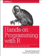 Hands-On Programming with R: Write Your Own Functions and Simulation