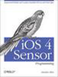 iOS 4 sensor programming: augmented reality and location enabled iPhone and iPad Apps