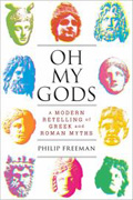 Oh my gods: a modern retelling of greek and roman myths