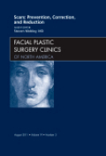 Scars : prevention, correction, and reduction: an issue of facial plastic surgery clinics