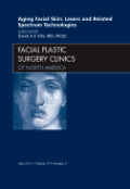 Aging facial skin : use of lasers and related technologies: an issue of facial plastic surgery clinics