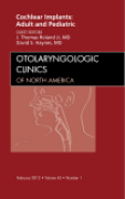 Cochlear implants: adult and pediatric, an issue of otolaryngologic clinics