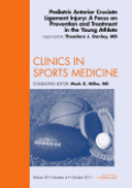 Pediatric anterior cruciate ligament injury : a focus on prevention and treatment in the young athle: an issue of clinics in sports medicine