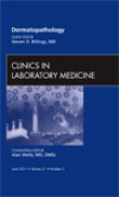 Current concepts in dermatopathology: an issue of clinics in laboratory medicine