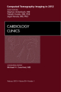 Computed tomography imaging in 2012: an issue of cardiology clinics
