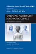 Evidence-based school psychiatry: an issue of child and adolescent psychiatric Clinics of North America