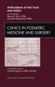 Arthrodesis of the foot and ankle: an issue of clinics in podiatric medicine and surgery