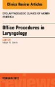Office Procedures in Laryngology, An Issue of Otolaryngologic Clinics