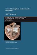 Current concepts in cardiovascular pathology: an issue of surgical pathology clinics