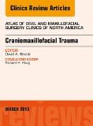 Craniomaxillofacial Trauma, An Issue of Atlas of the Oral and Maxillofacial Surgery Clinics
