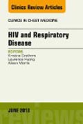 HIV and Respiratory Disease, An Issue of Clinics in Chest Medicine