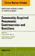 Community Acquired Pneumonia: Controversies and Questions, an Issue of Infectious Disease Clinics